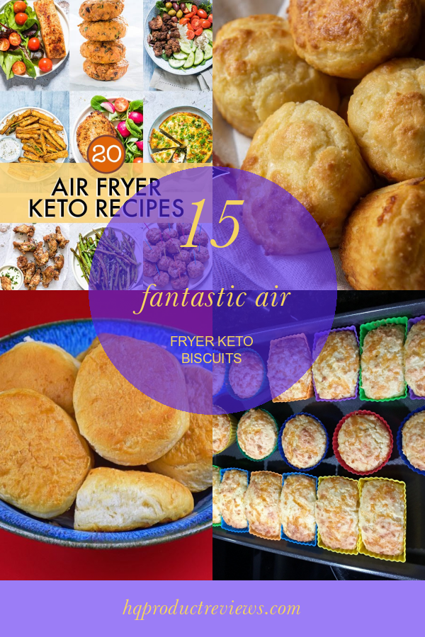15 Fantastic Air Fryer Keto Biscuits Best Product Reviews